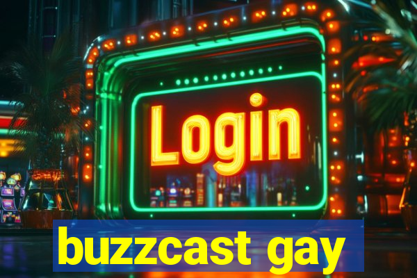 buzzcast gay