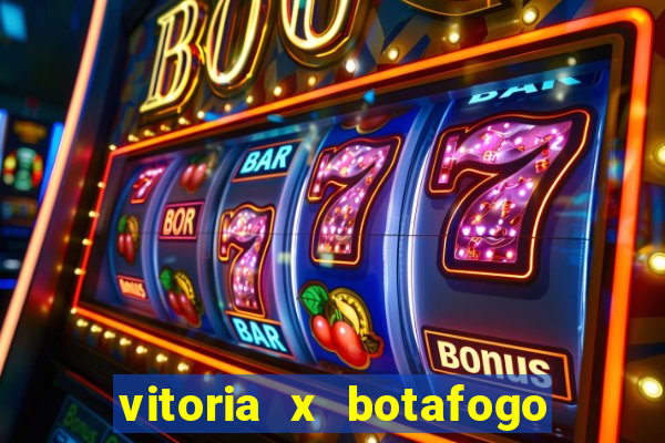 vitoria x botafogo sp futemax