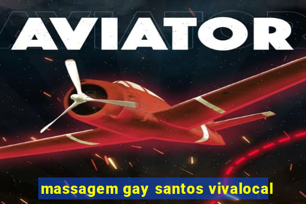 massagem gay santos vivalocal