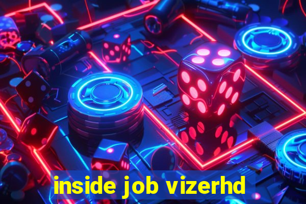 inside job vizerhd