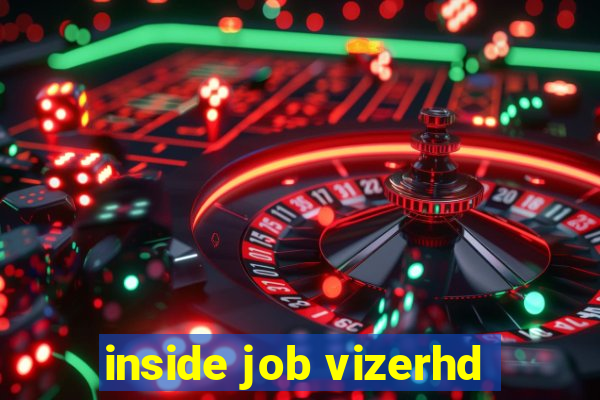 inside job vizerhd