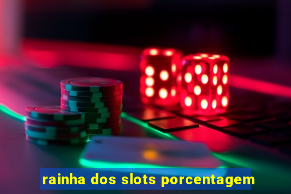 rainha dos slots porcentagem