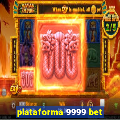 plataforma 9999 bet