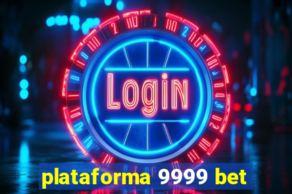 plataforma 9999 bet