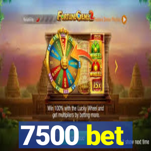 7500 bet