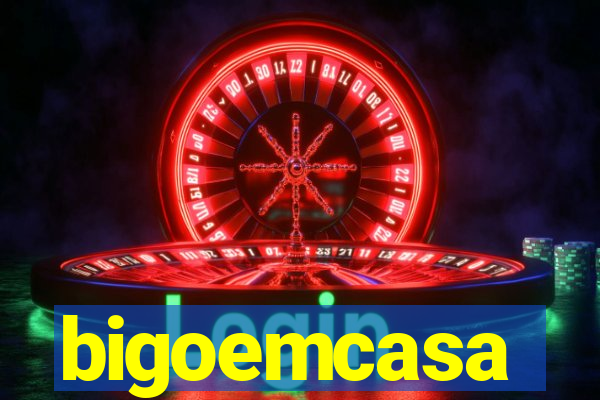 bigoemcasa