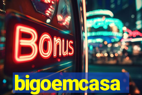 bigoemcasa