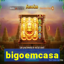 bigoemcasa