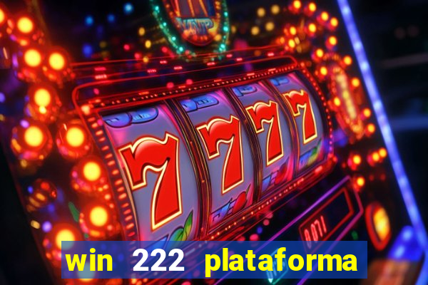 win 222 plataforma de jogos