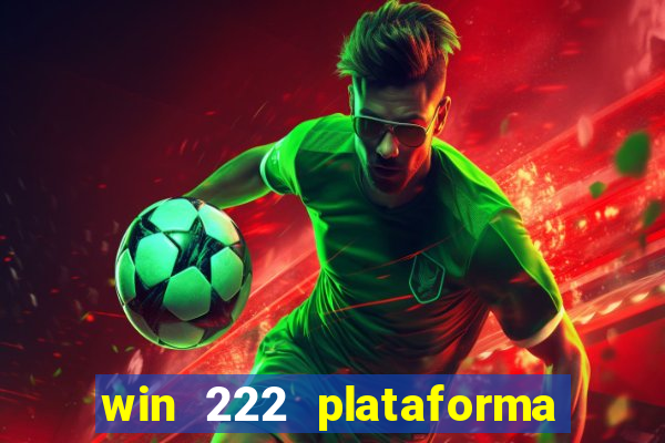 win 222 plataforma de jogos