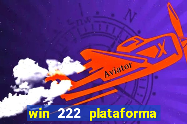 win 222 plataforma de jogos