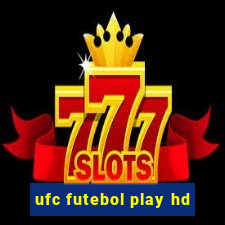 ufc futebol play hd