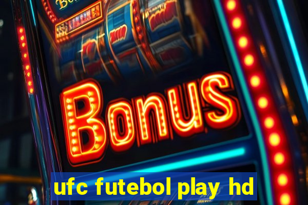 ufc futebol play hd