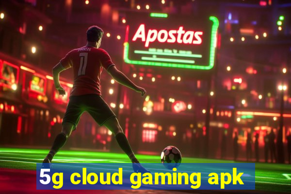 5g cloud gaming apk