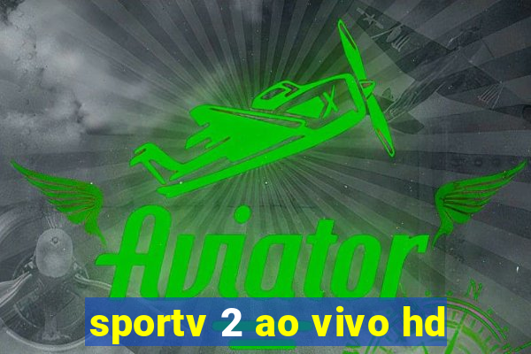 sportv 2 ao vivo hd