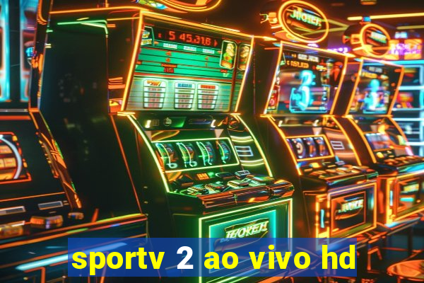 sportv 2 ao vivo hd