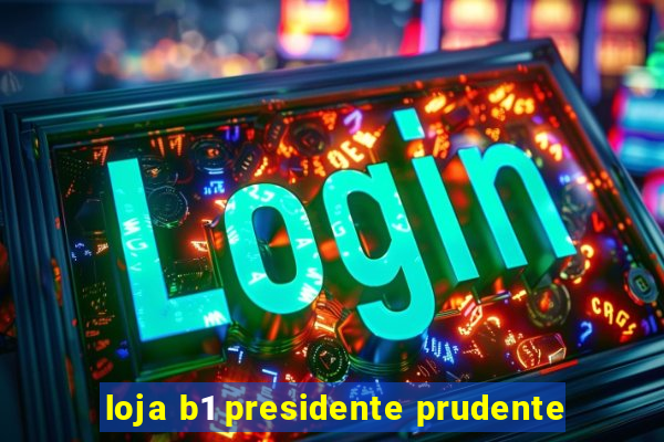 loja b1 presidente prudente