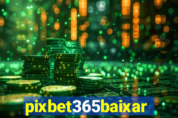 pixbet365baixar