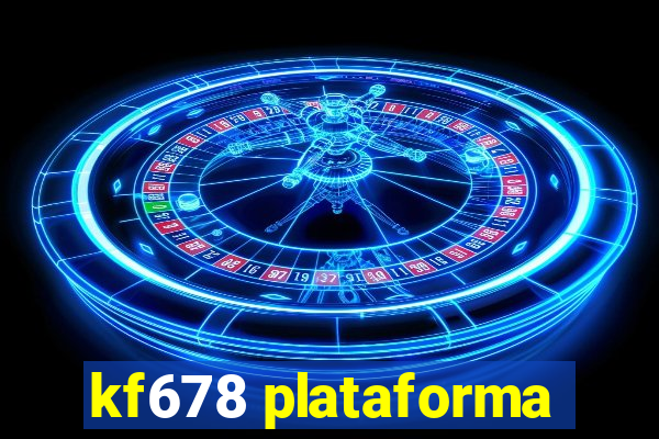 kf678 plataforma