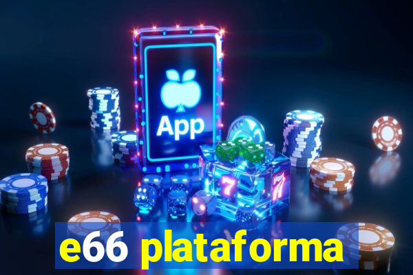 e66 plataforma