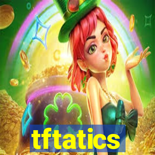 tftatics