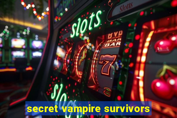 secret vampire survivors