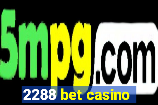 2288 bet casino