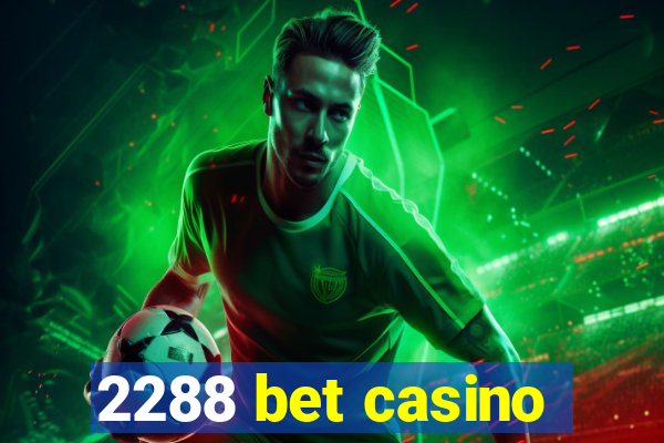 2288 bet casino