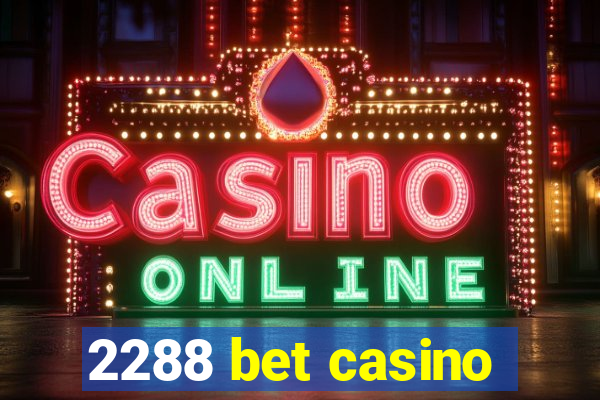 2288 bet casino