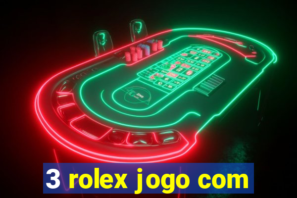 3 rolex jogo com