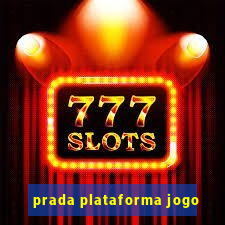 prada plataforma jogo