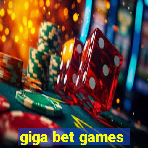 giga bet games