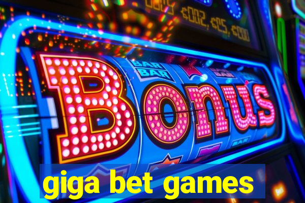 giga bet games