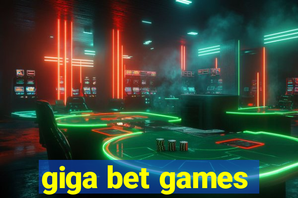 giga bet games