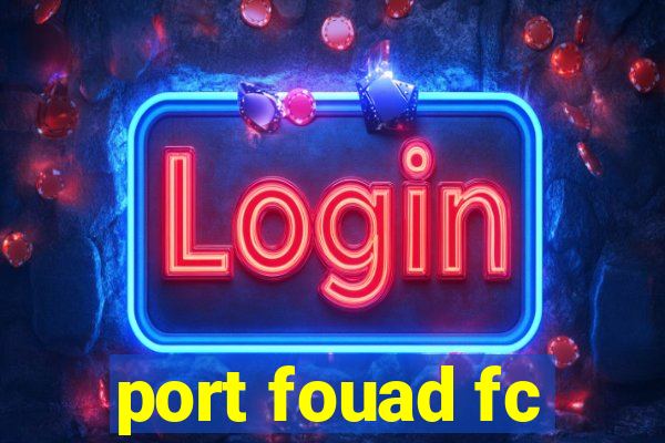 port fouad fc