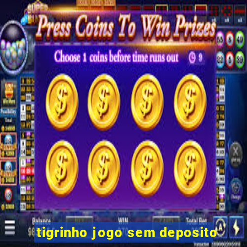 tigrinho jogo sem deposito