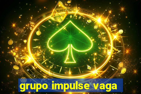 grupo impulse vaga