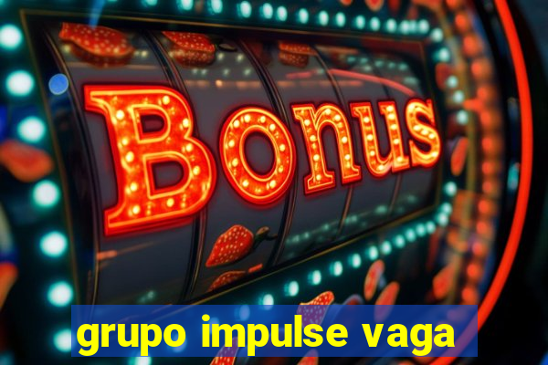 grupo impulse vaga