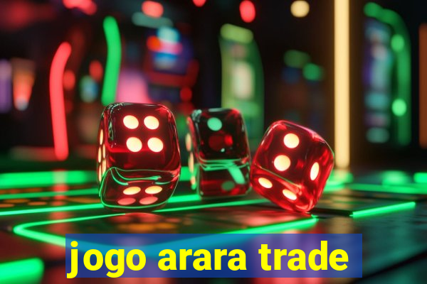 jogo arara trade