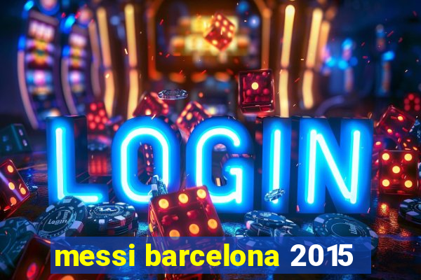 messi barcelona 2015