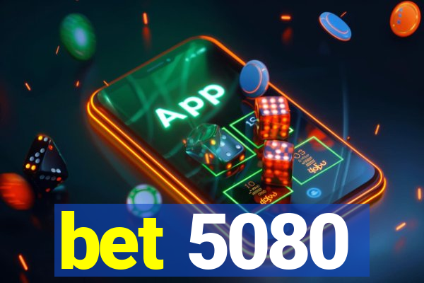 bet 5080