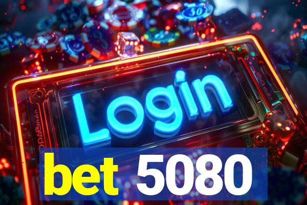 bet 5080