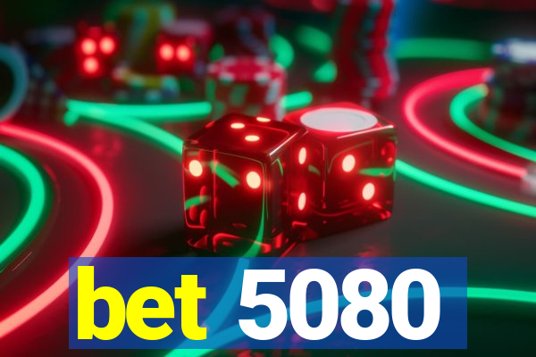 bet 5080