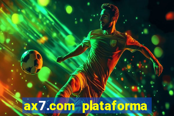 ax7.com plataforma de jogos