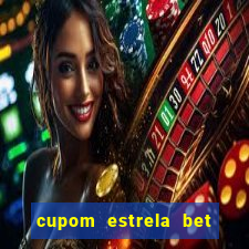 cupom estrela bet primeiro deposito