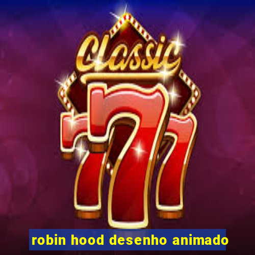 robin hood desenho animado