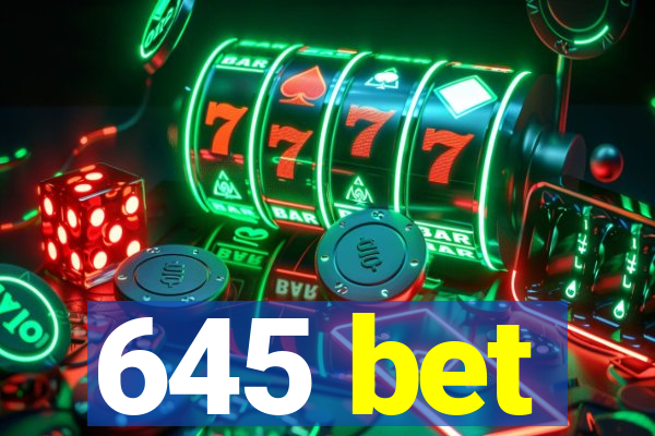 645 bet