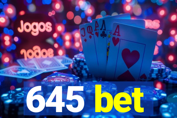 645 bet