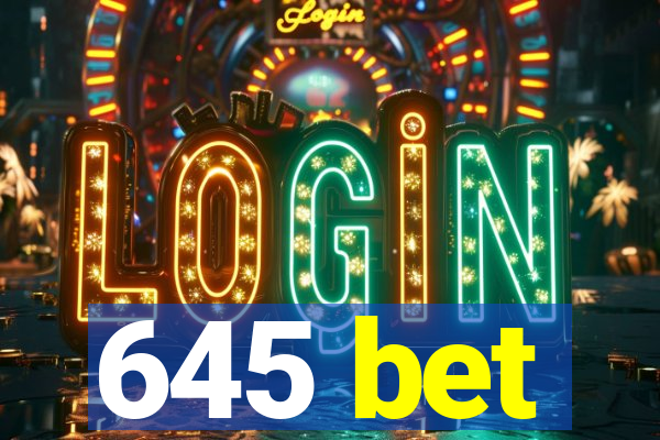 645 bet