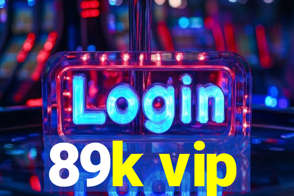 89k vip